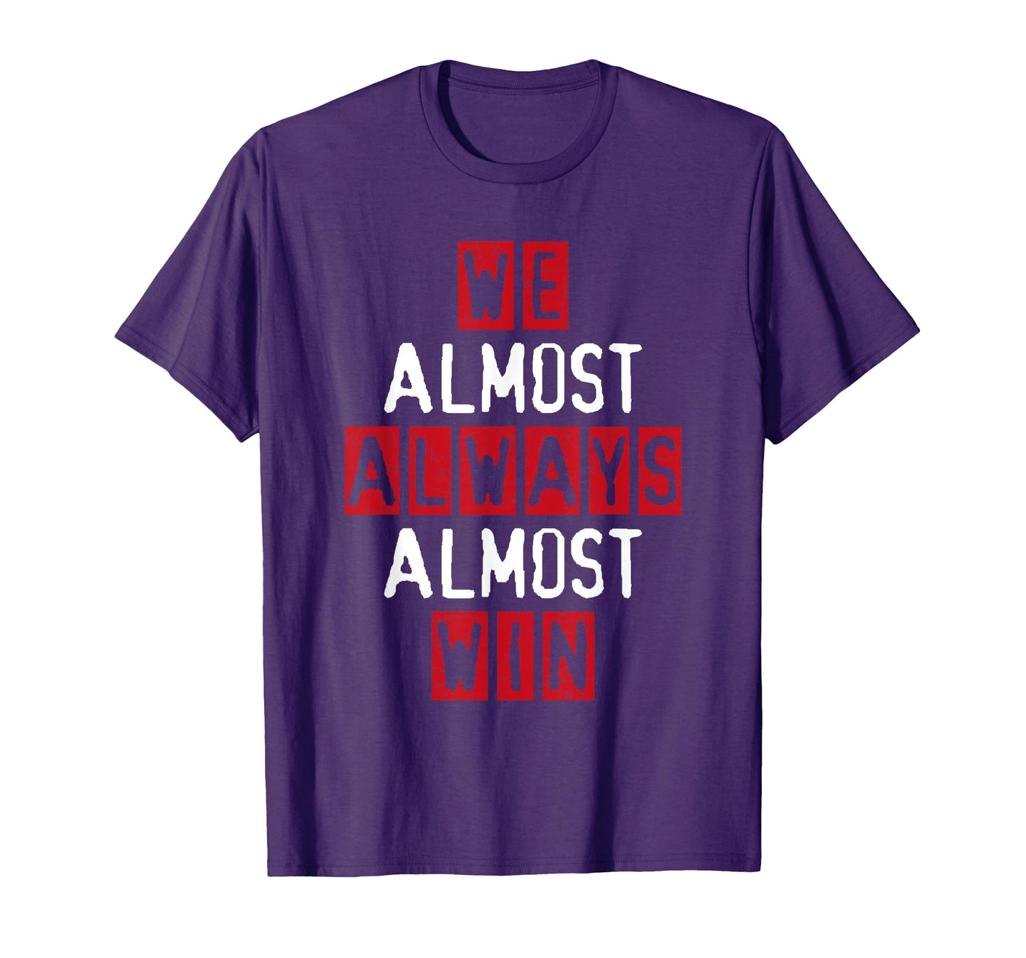 We Almost Always Almost Win Football Great Fan Funny Sport T-Shirt