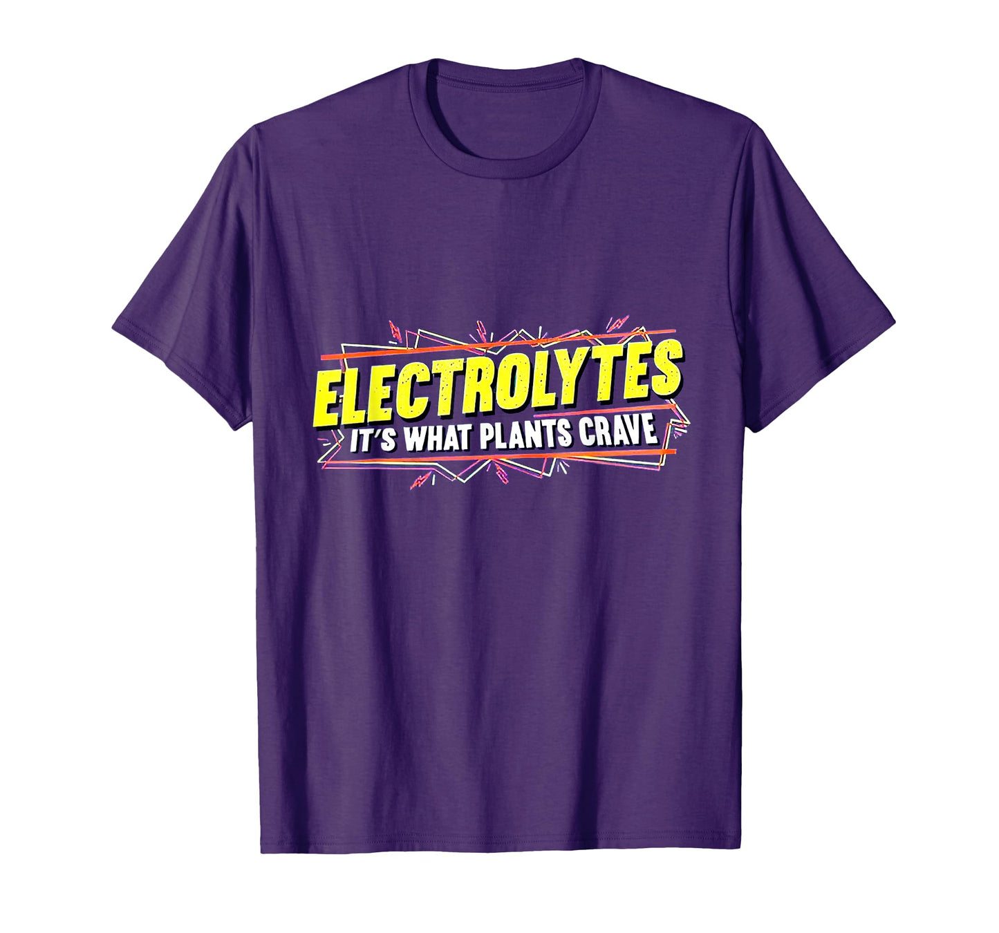 Electrolytes It’s What Plants Crave T-Shirt