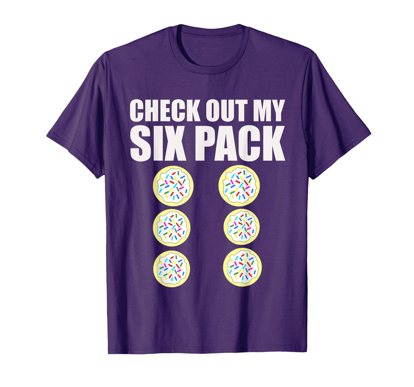 Check Out My Six Pack Sugar Cookie Workout Treat Shirt T-Shirt