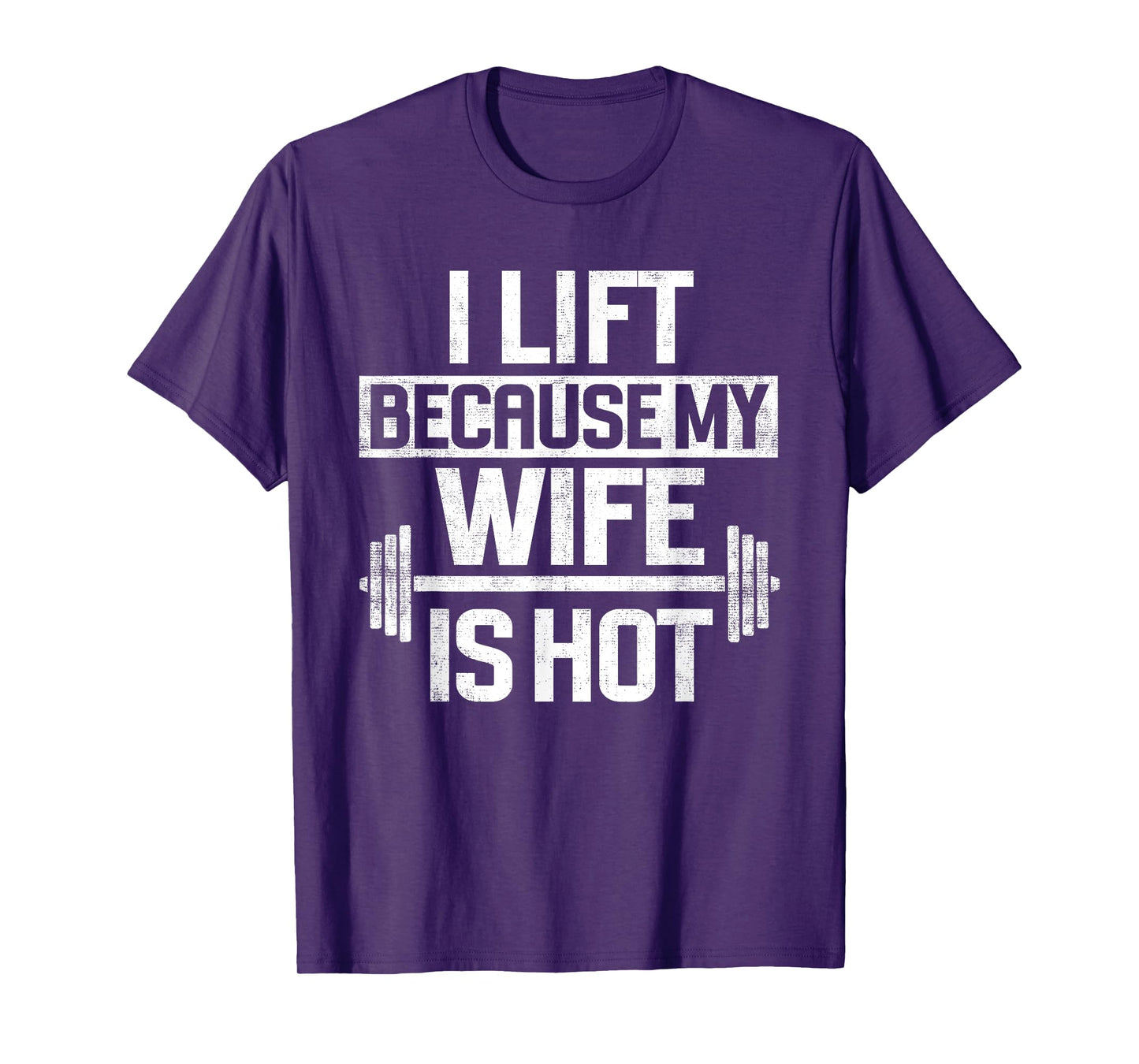 I Lift Because My Wife Is Hot T-Shirt