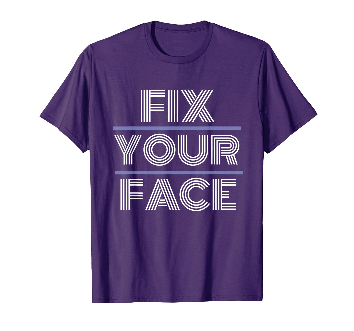 Fix Your Face T-Shirt T-Shirt