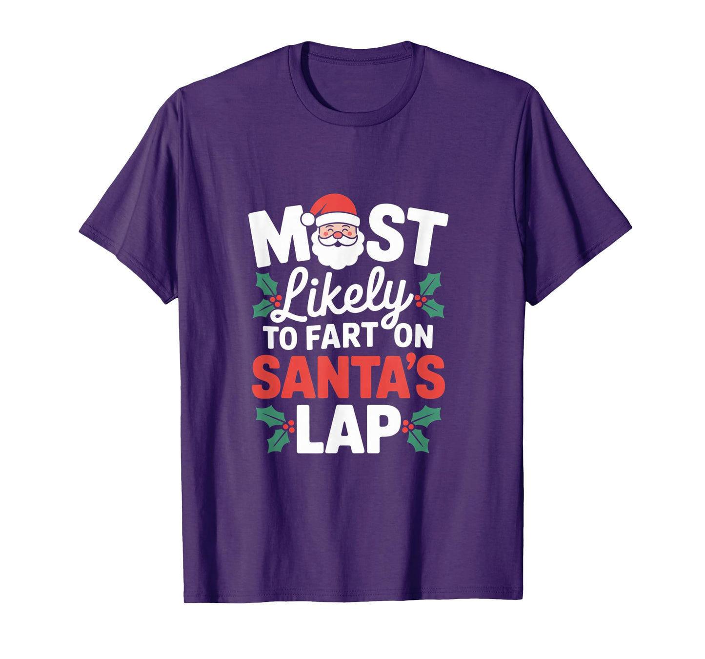 Most Likely to Fart On Santa's Lap Comical Holiday Season T-Shirt