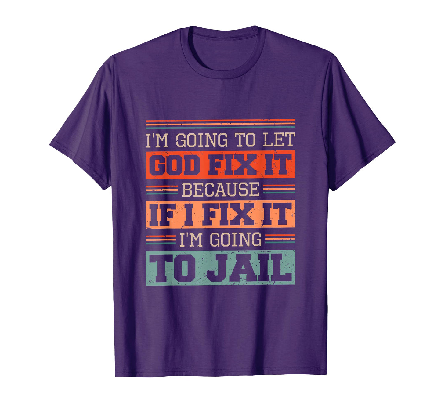 I Let God Fix It Because if I Fix it I'm Going to Jail Retro T-Shirt