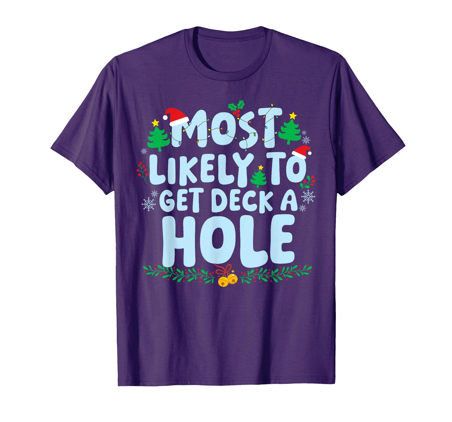 Most Likely to Get Deck A Hole Family Matching Christmas T-Shirt