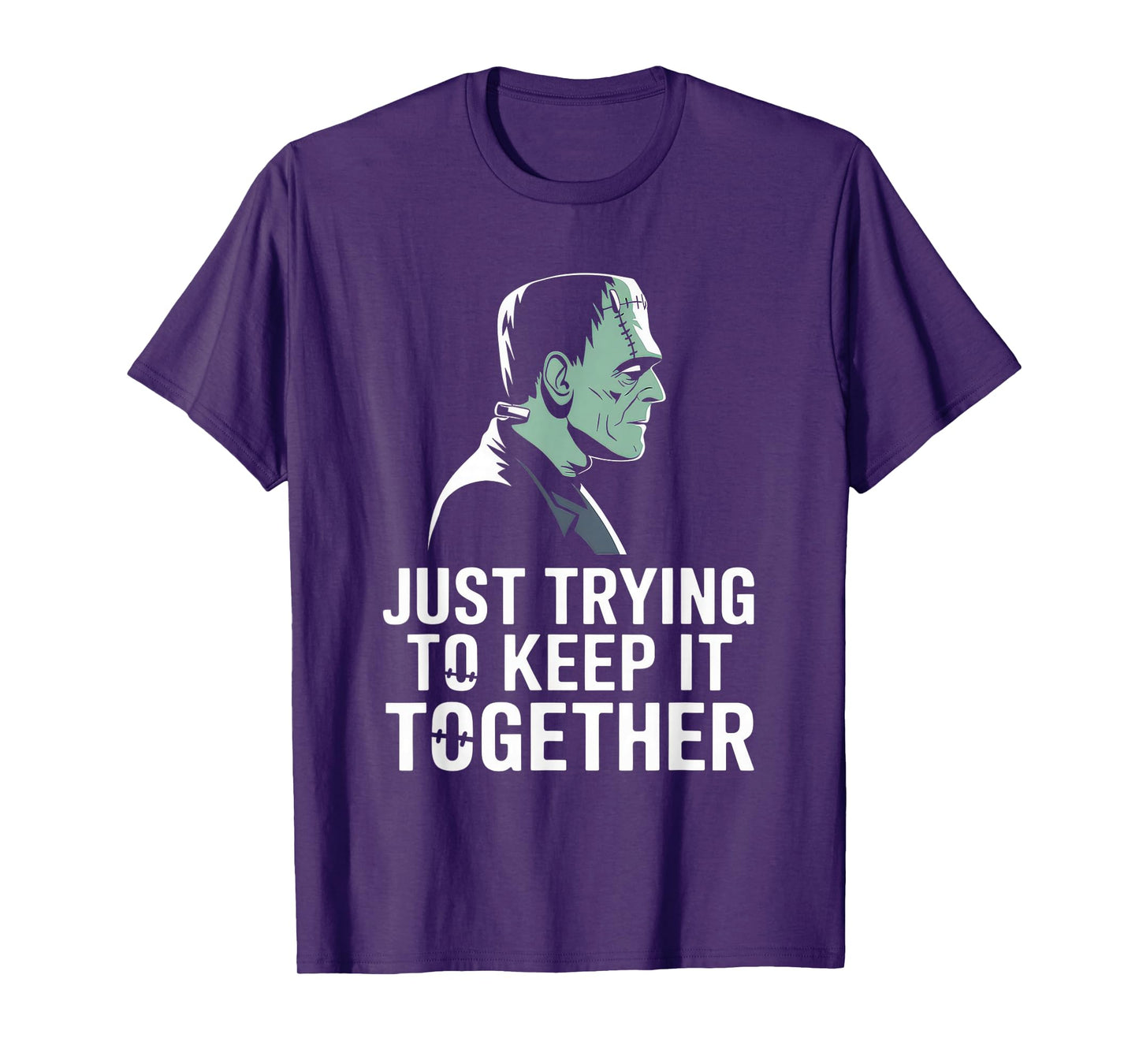 Just Trying to Keep It Together Shirt Halloween Frankenstein T-Shirt