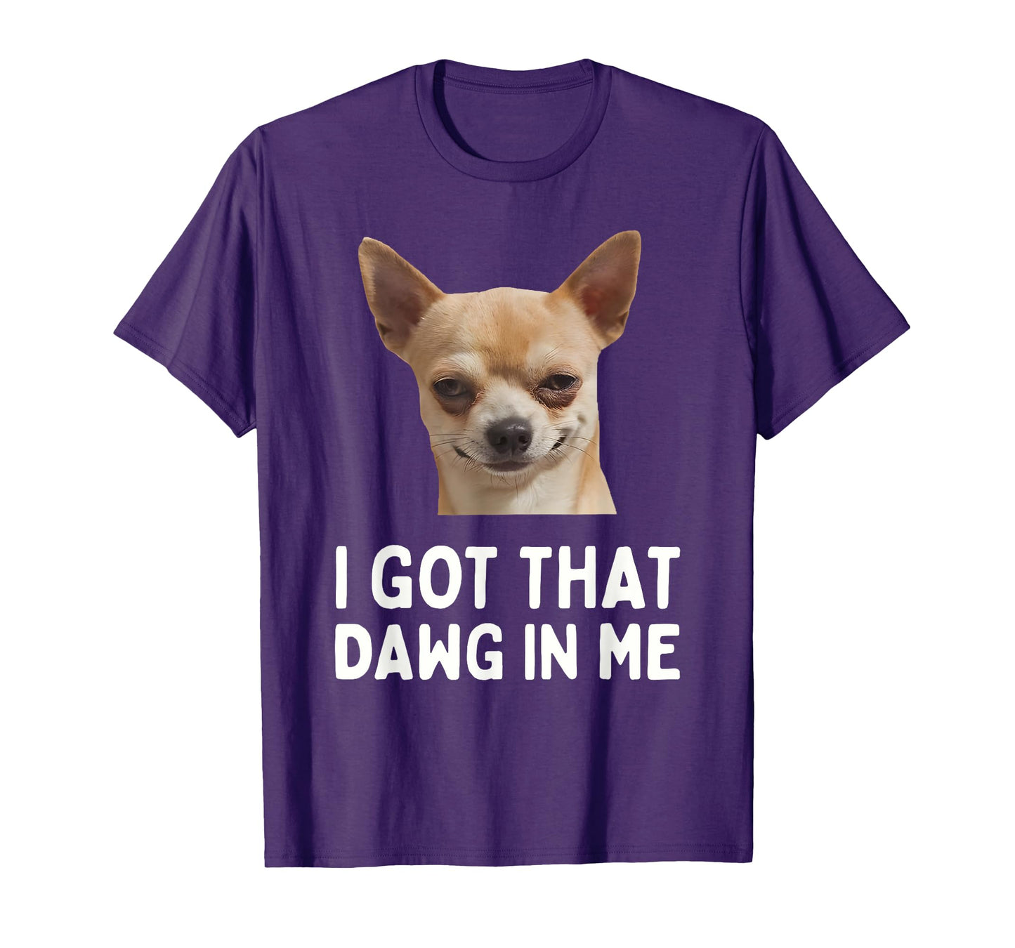 I Got That Dawg in Me Funny Dog T-Shirt