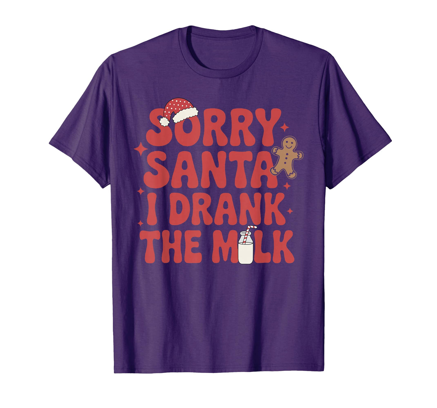 Sorry Santa I Drank The Milk Christmas T-Shirt