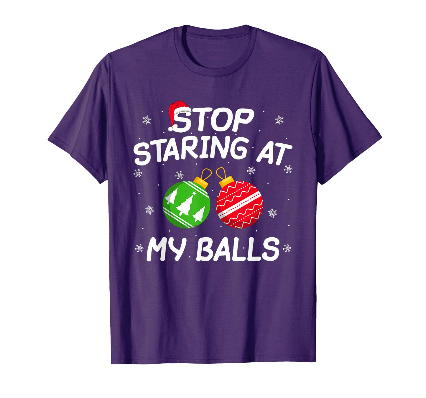 Stop Staring at My Balls Xmas Ornament Funny Christmas Adult T-Shirt