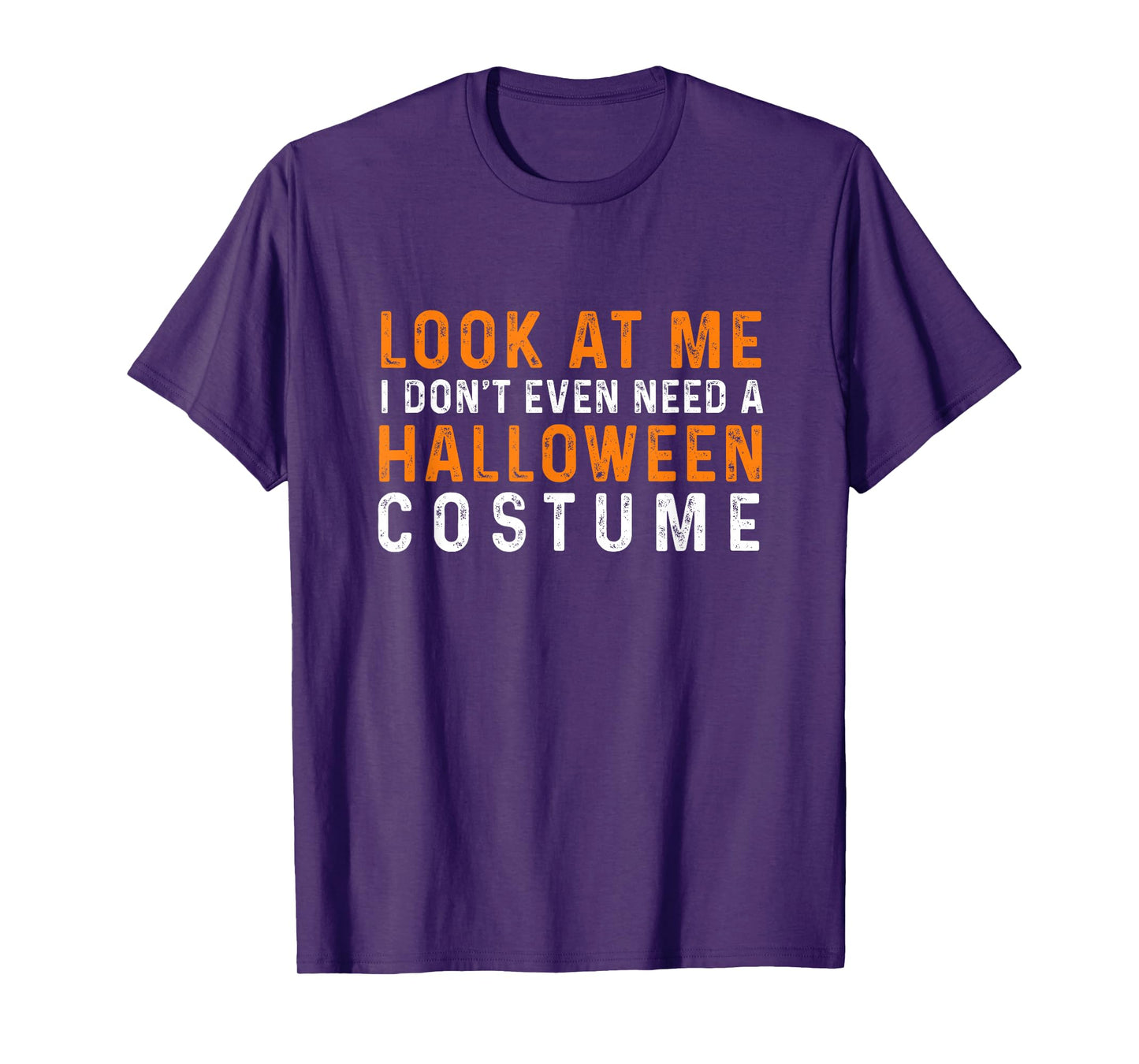 Look at ME I Don't Even Need A Halloween Costume 2025 T-Shirt
