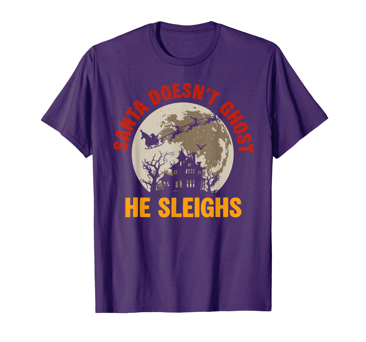 Santa Doesn't Ghost He Sleighs Christmas Santa Xmas Family T-Shirt
