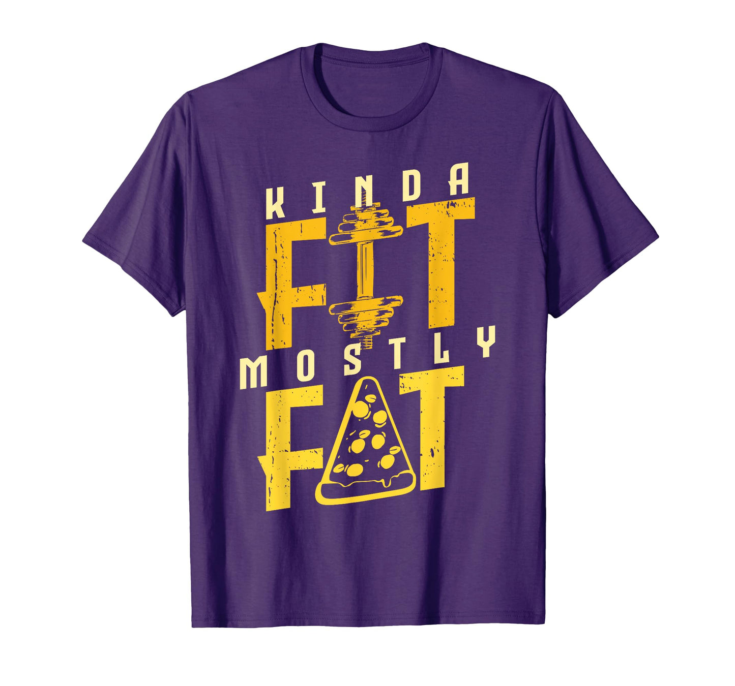 Kinda Fit Mostly Fat Pizza Lover Exercise Workout Fitness T-Shirt