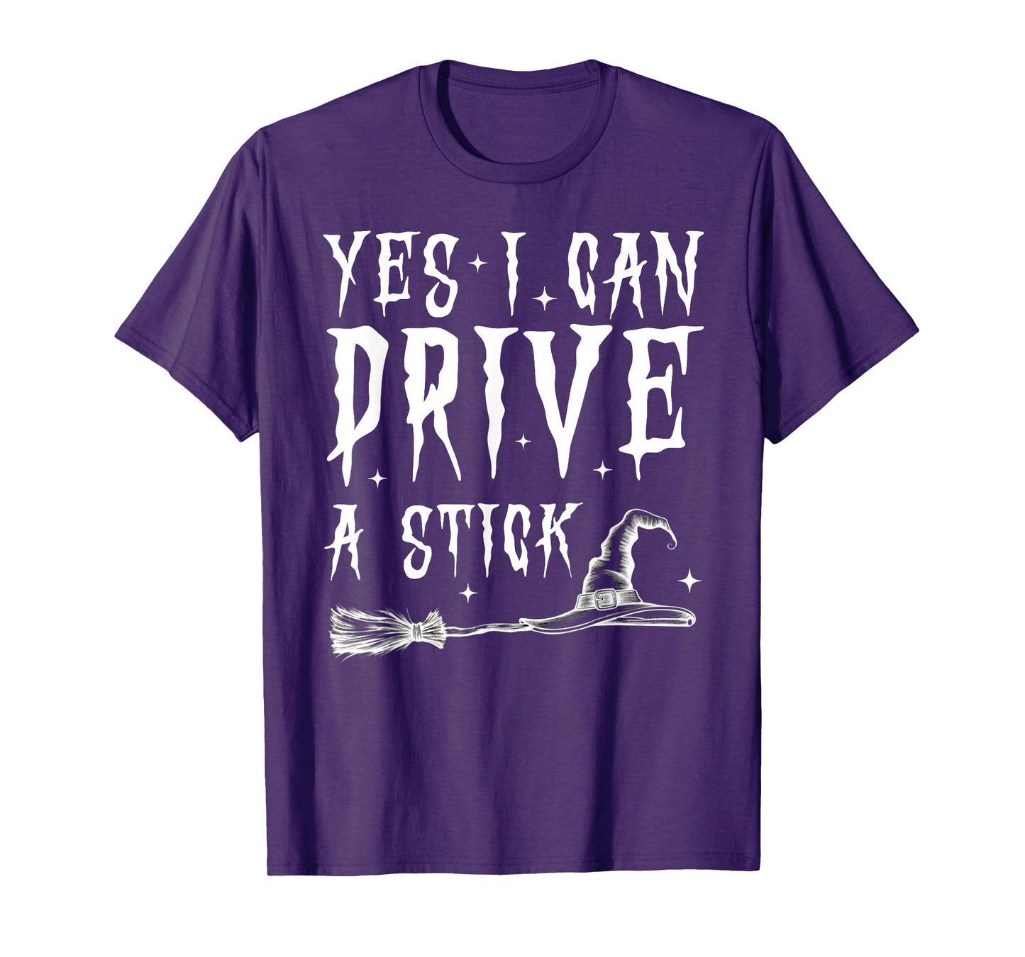 Yes I Can Drive A Stick Funny Witch Halloween Spooky Costume T-Shirt