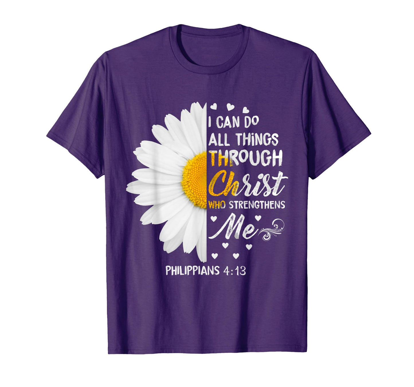 I Can Do All Things Through Christ - Daisy Flower Religious T-Shirt