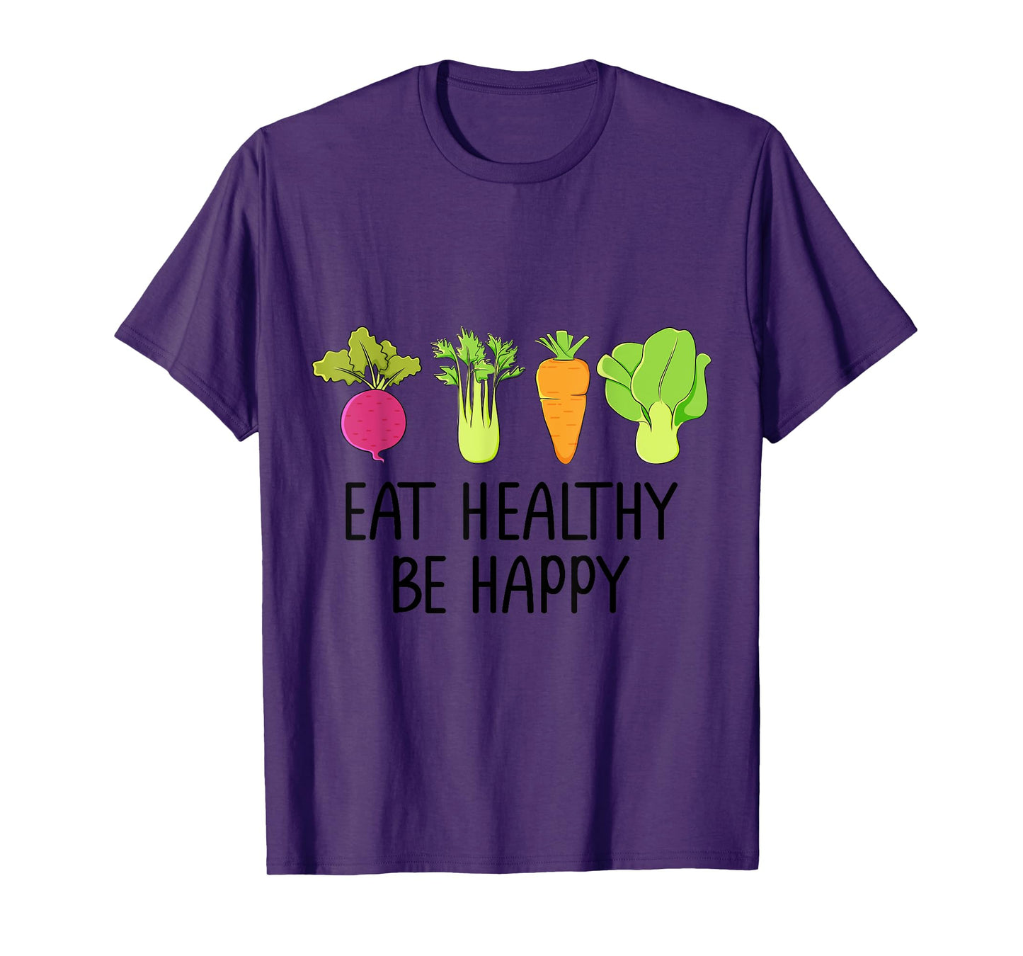 Eat healthy Eat green veggies Be healthy and happy T-Shirt