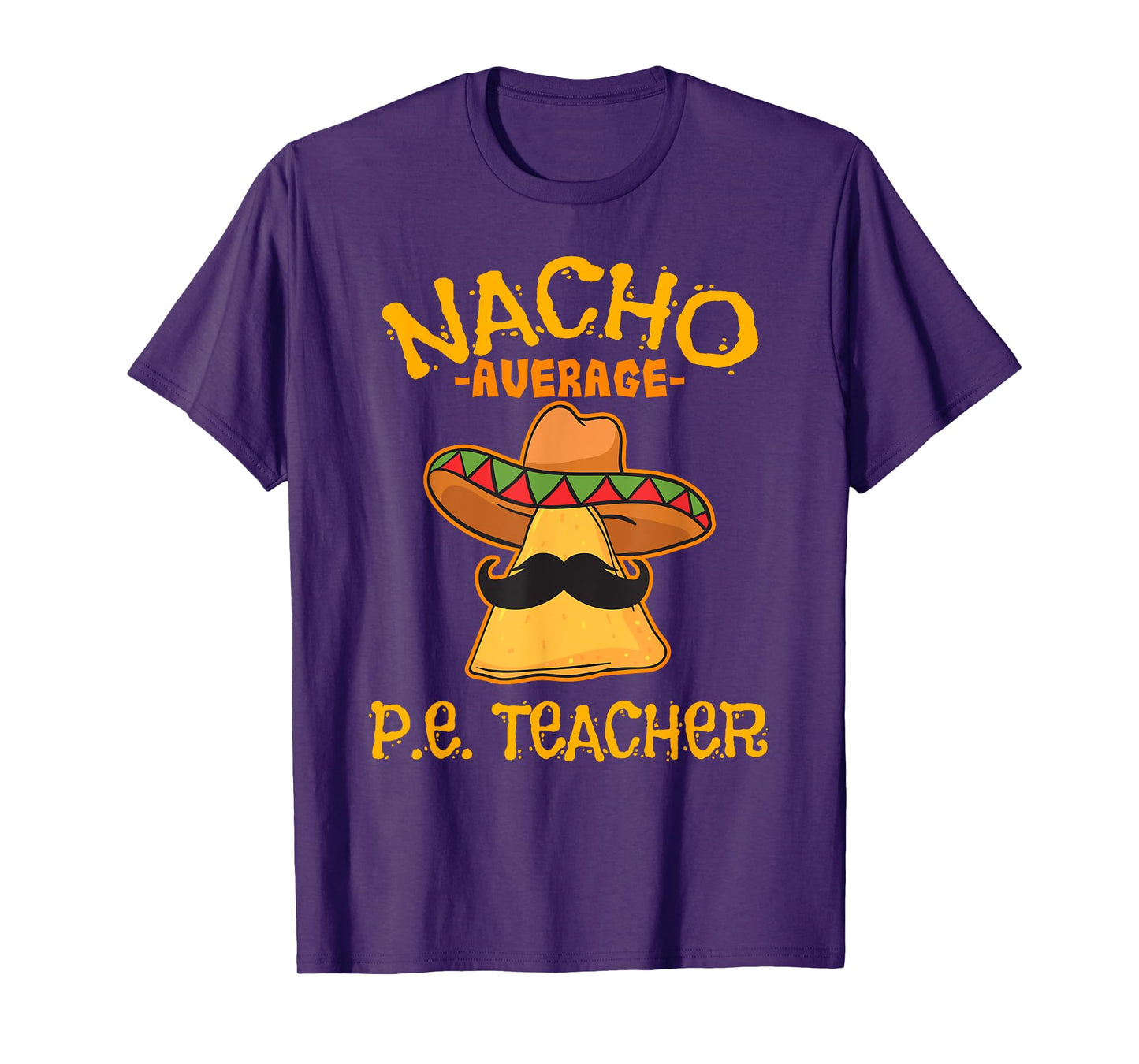 Nacho Average P.E. Teacher Mexican Cinco de Mayo Sports T-Shirt