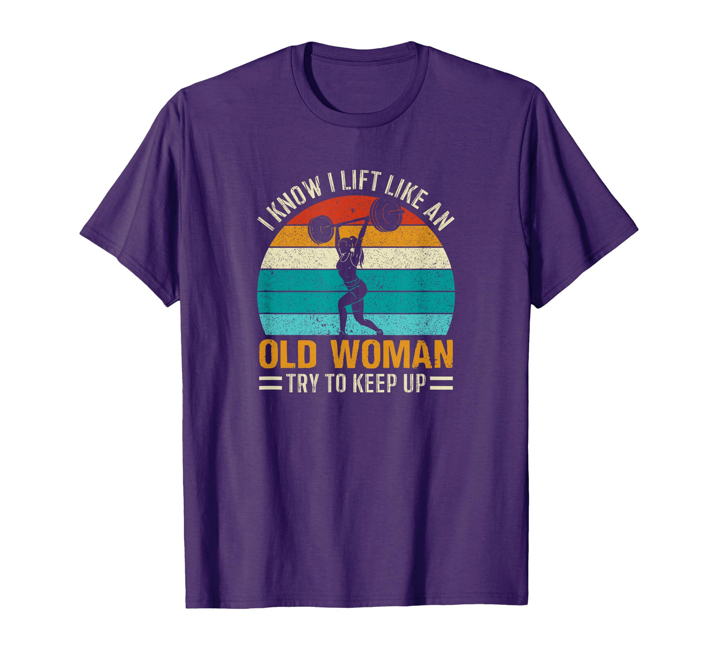 Funny Classic Retro I Know I Lift Like An Old Woman Vintage T-Shirt