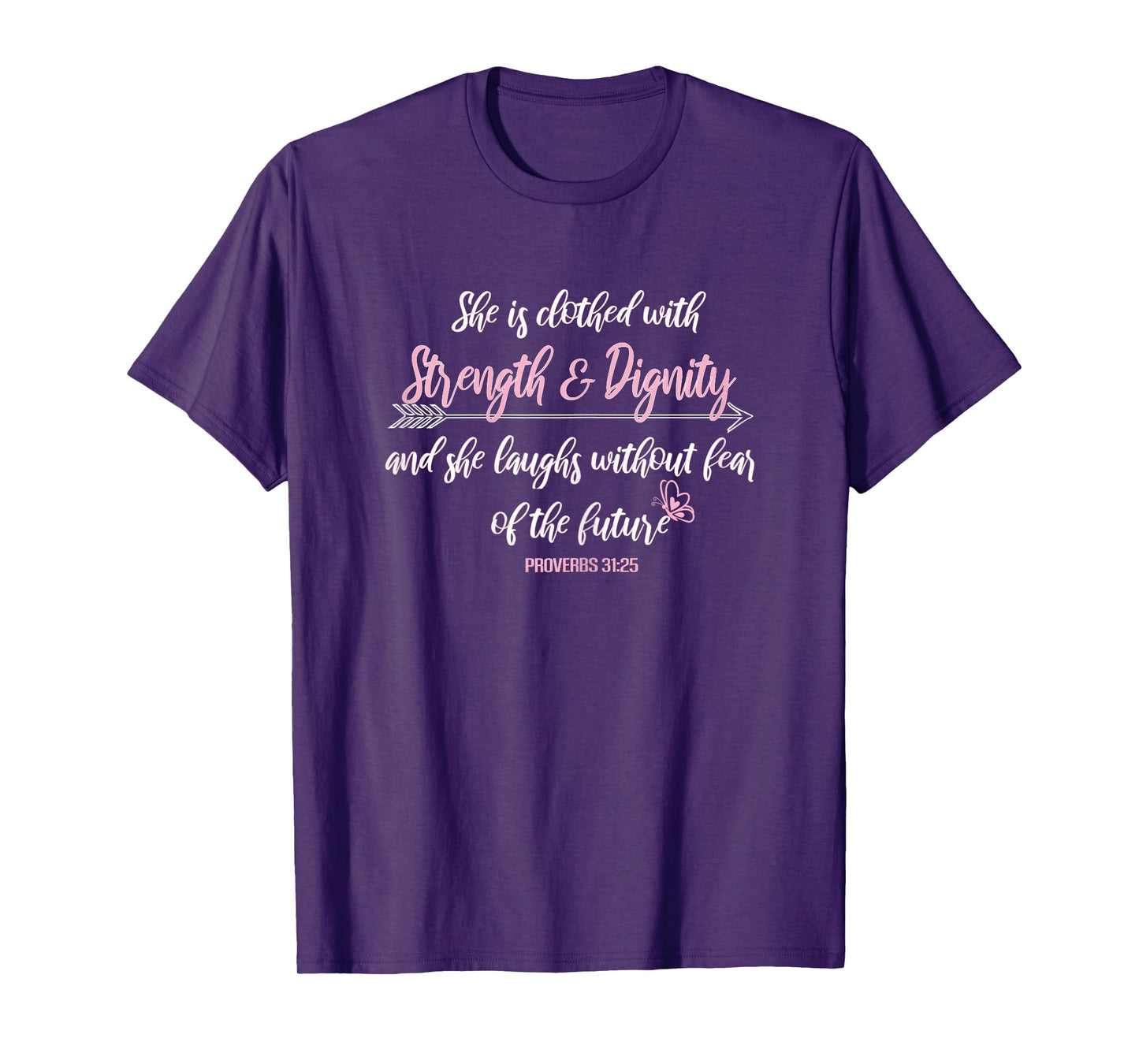 Proverbs 31 T She Is Clothed With Strength and Dignity T. T-Shirt