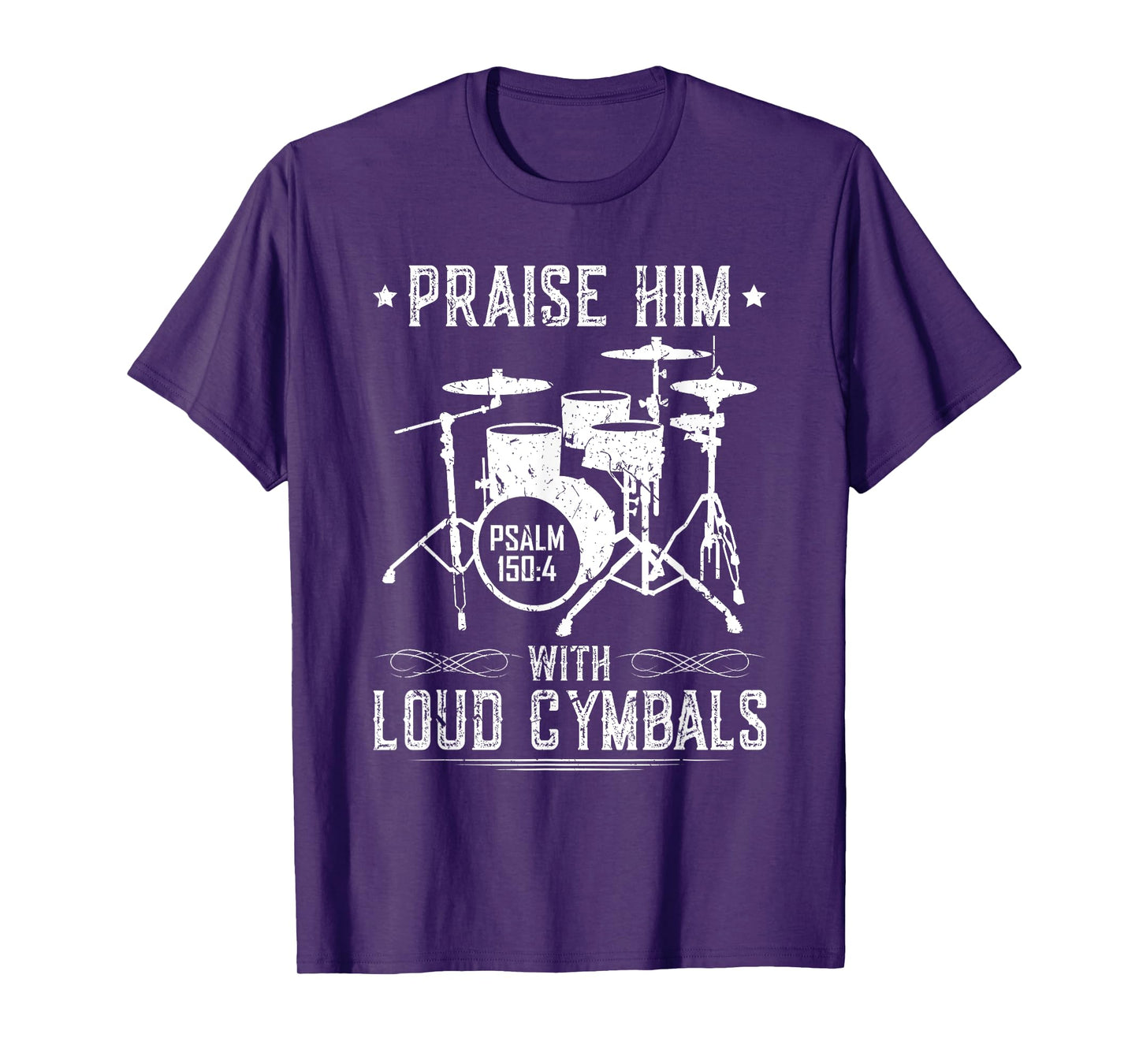 Praise Him With Loud Cymbals Christian Drummer Psalm 150:4 T-Shirt
