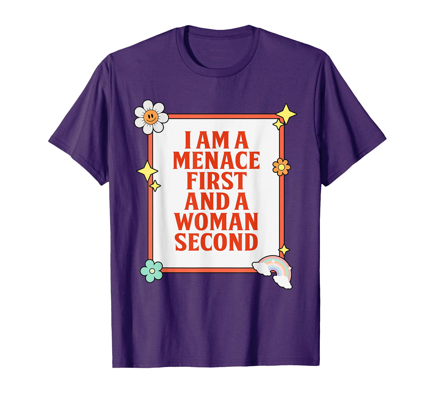 I Am A Menace First And A Woman Second Design T-Shirt