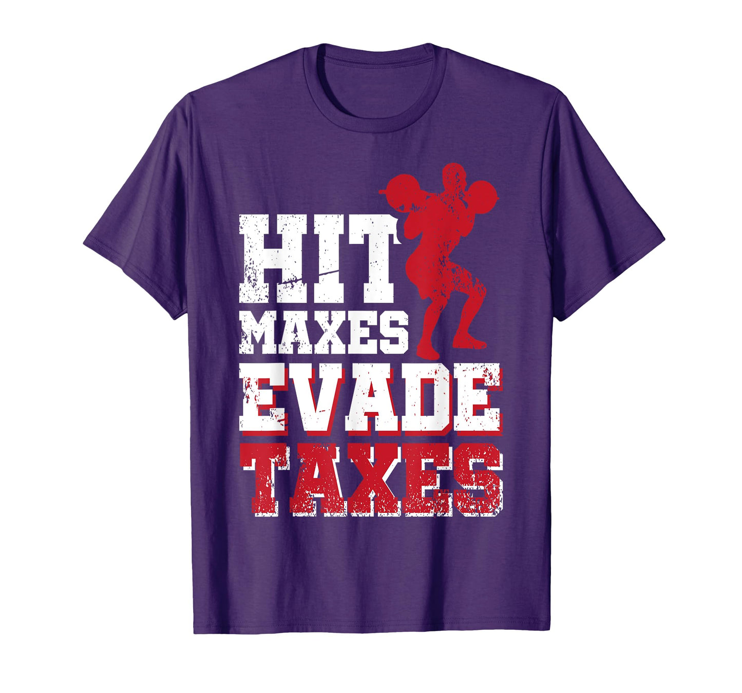 Hit Maxes Evade Taxes T-Shirt