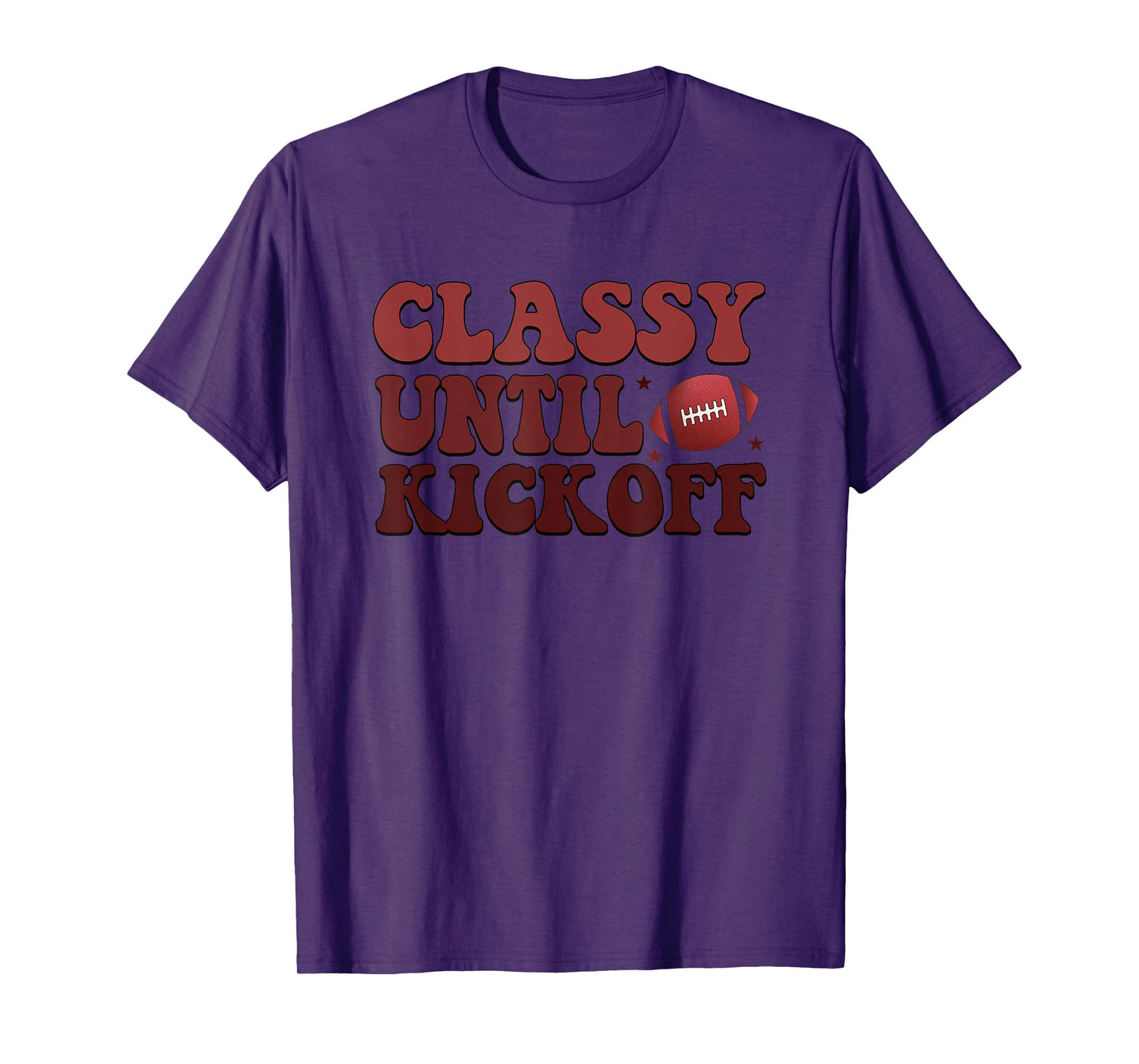 Classy Until Kickoff Football Passion T-Shirt
