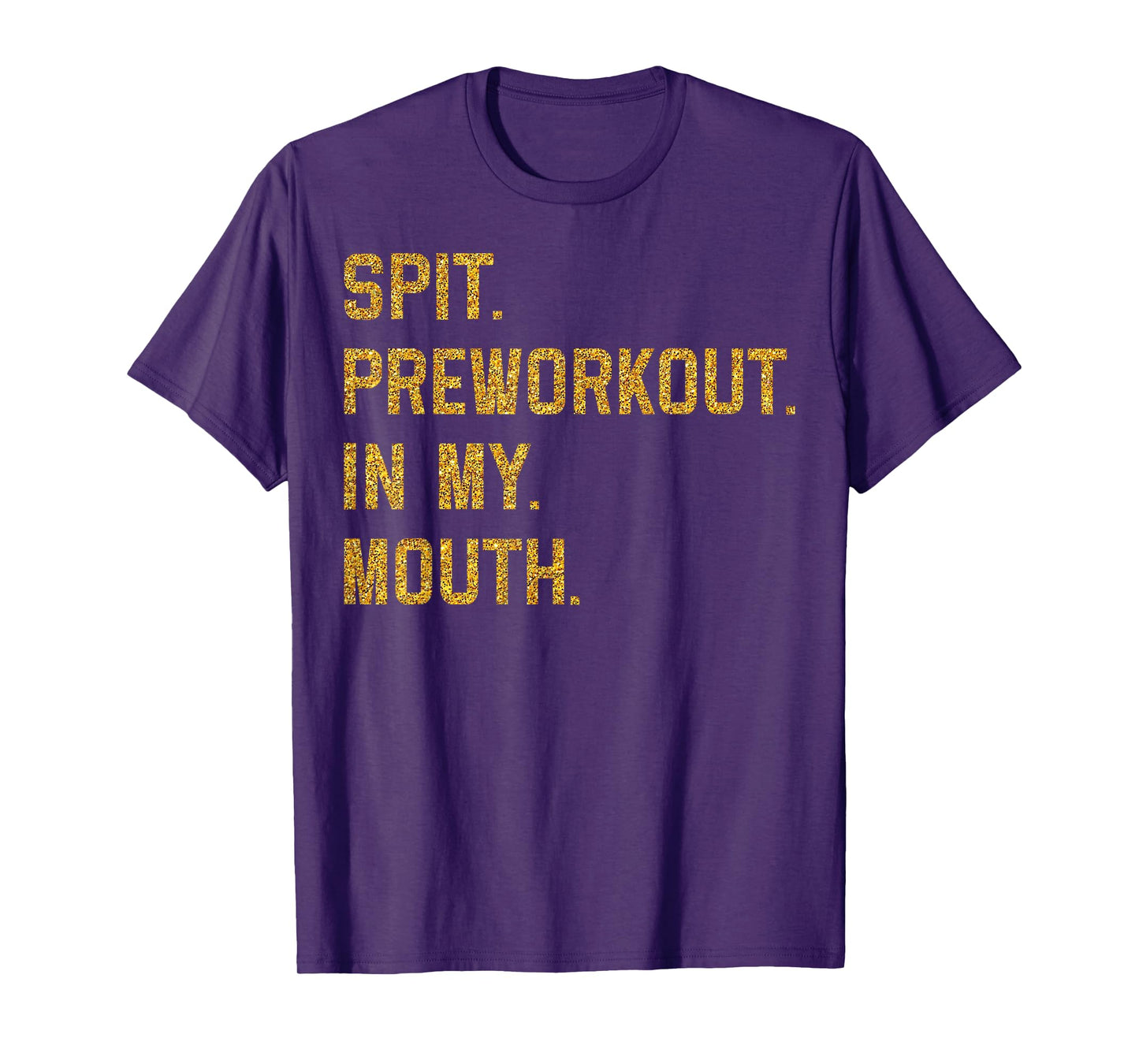 Spit Preworkout In My Mouth T-Shirt