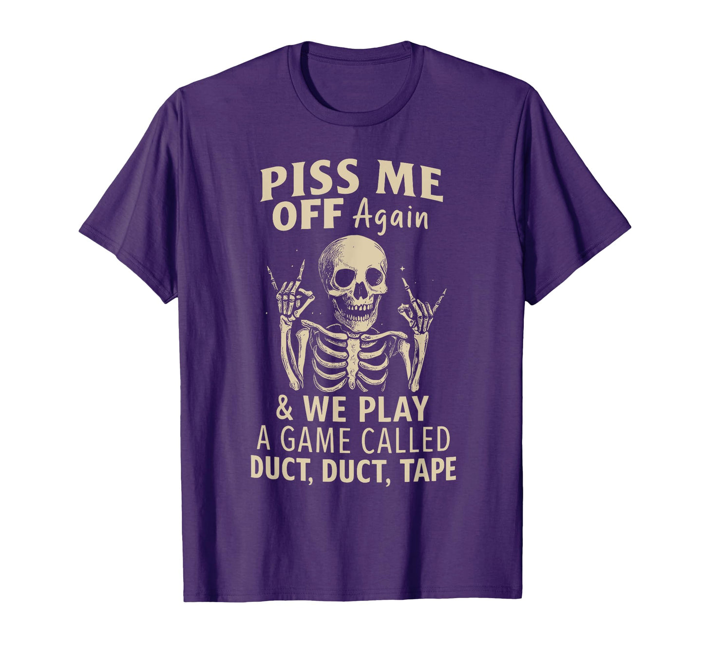 Piss Me Off Again And We Play A Game Called Duct Duct Tape T-Shirt