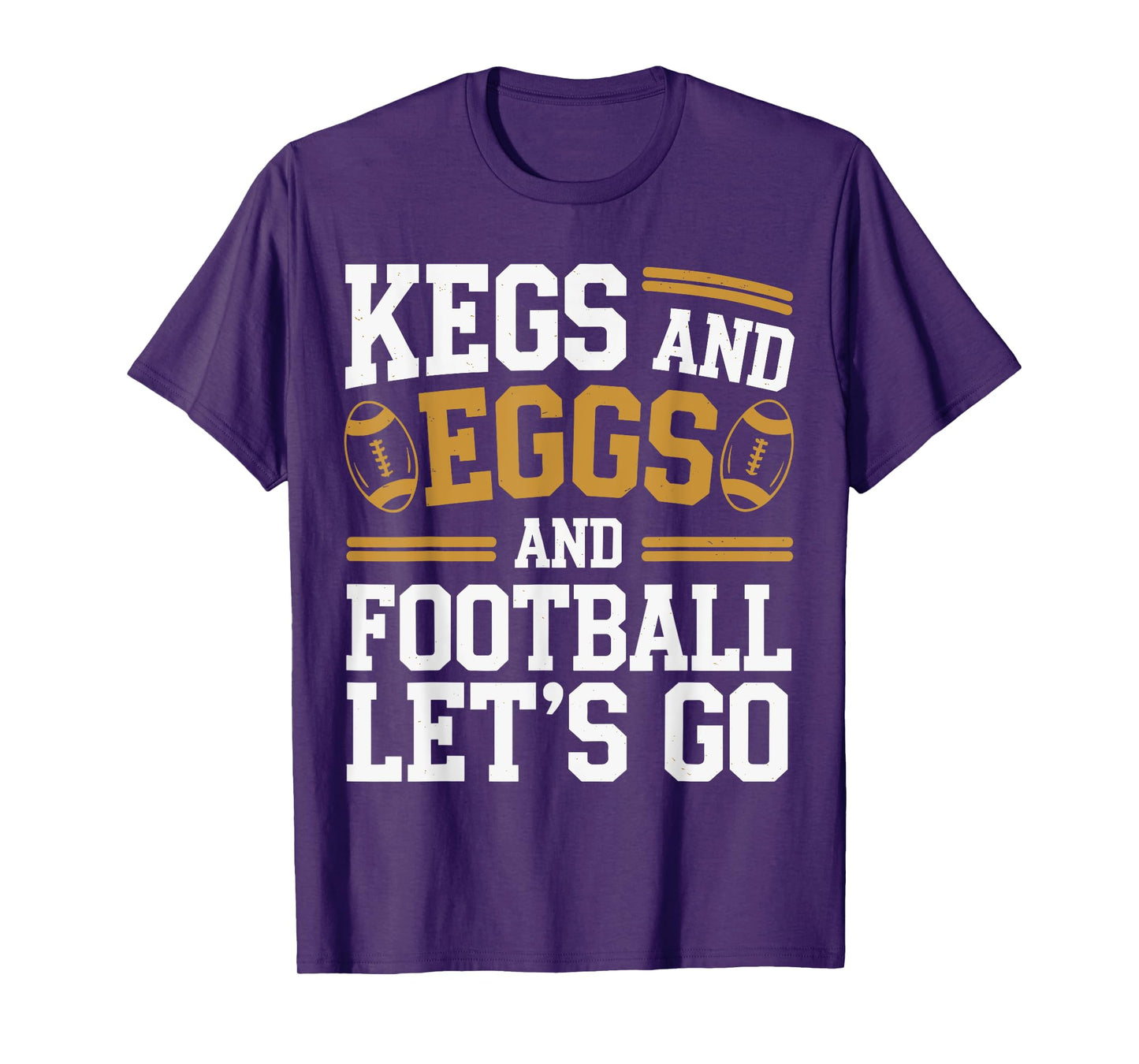 Kegs And Eggs And Football I Let Kegs And Eggs Funny Outfit T-Shirt