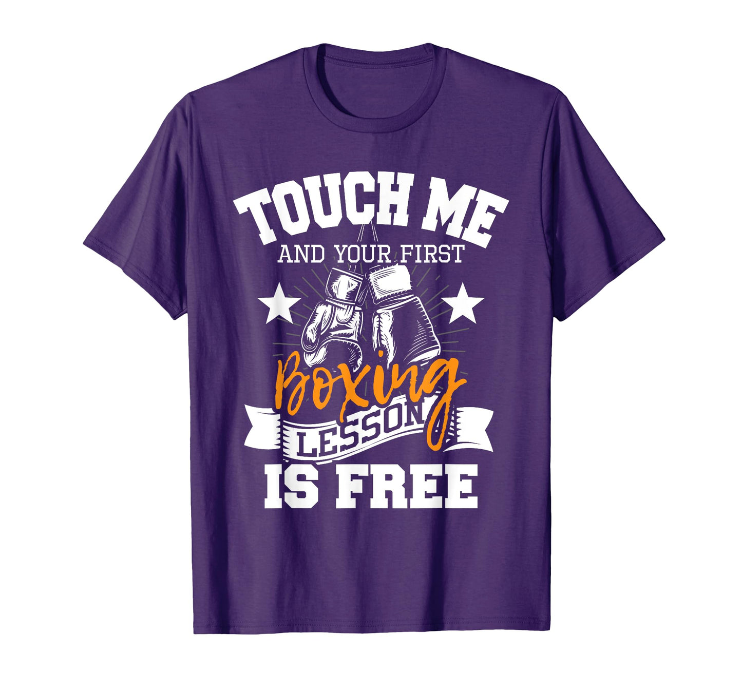 Touch Me And Your First Boxing Lesson is Free - Gym Boxer T-Shirt