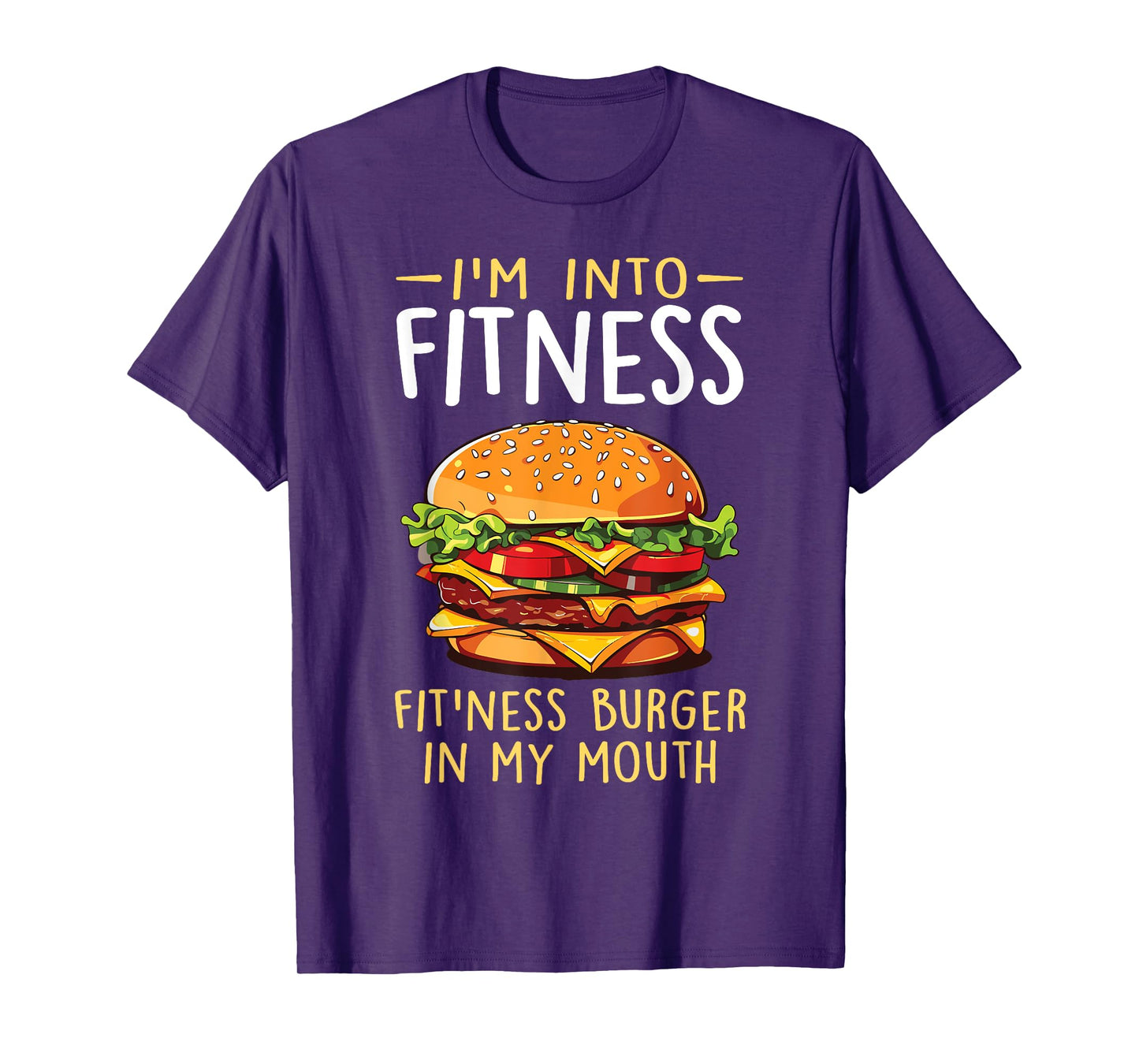 I'm into Fitness Burger in My Mouth Funny Cheeseburger T-Shirt