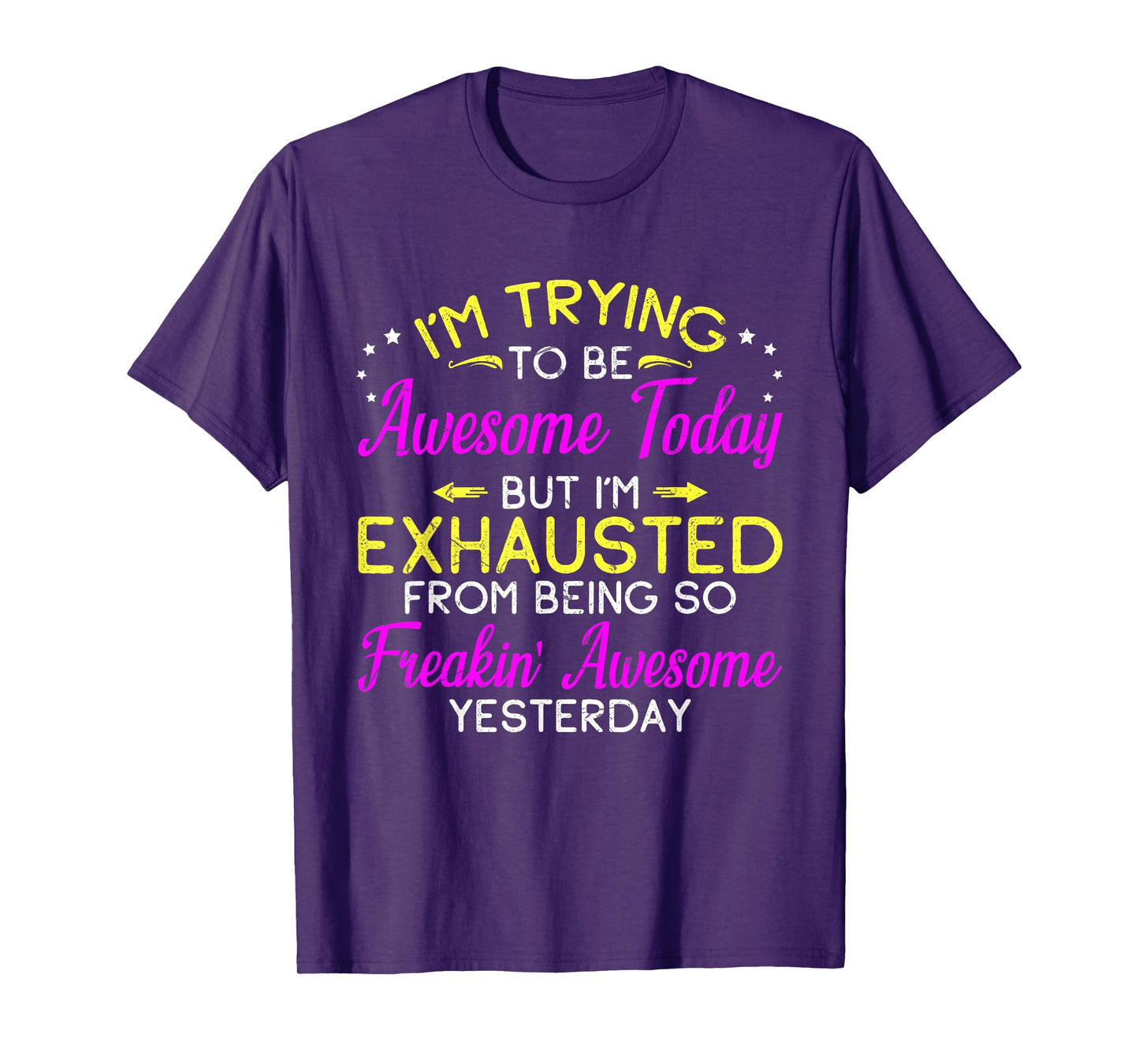 I'm Trying To Be Awesome Today Tee Funny Sarcastic Quote T-Shirt