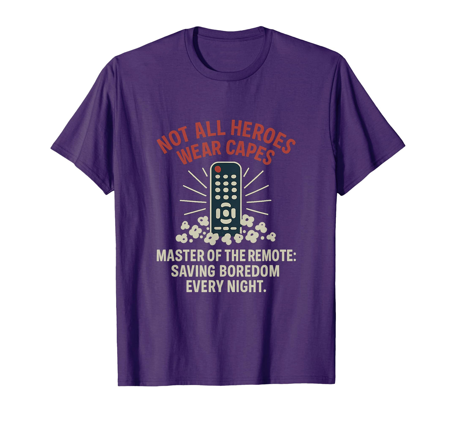 Master of The Remote Hero Design - Not All Heroes Wear Capes T-Shirt
