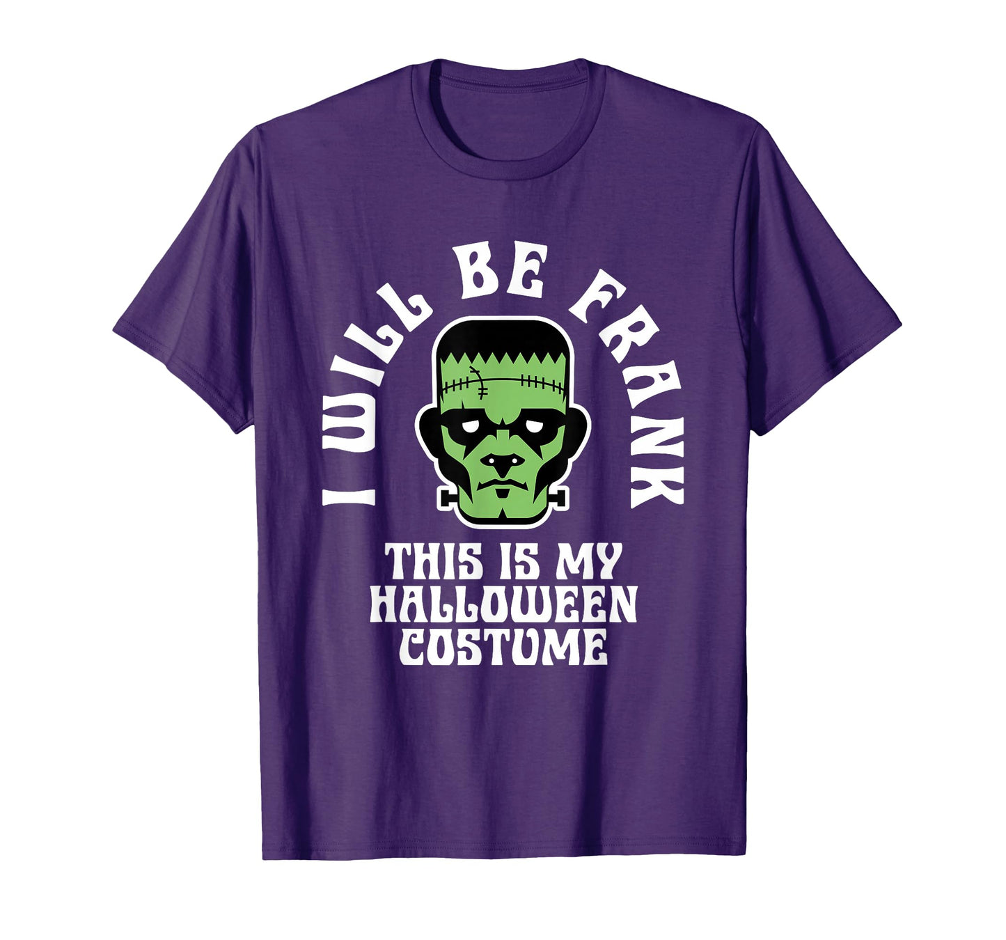 I Will Be Frank Halloween Costume Frankenstein Men Boys Kids T-Shirt