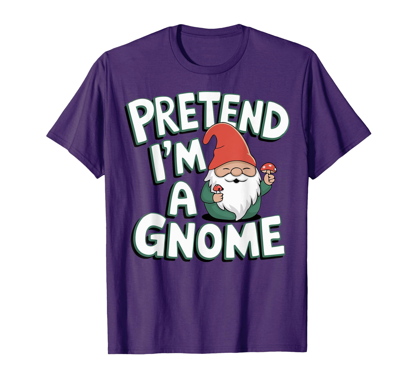Pretend I'm A Gnome T-Shirt