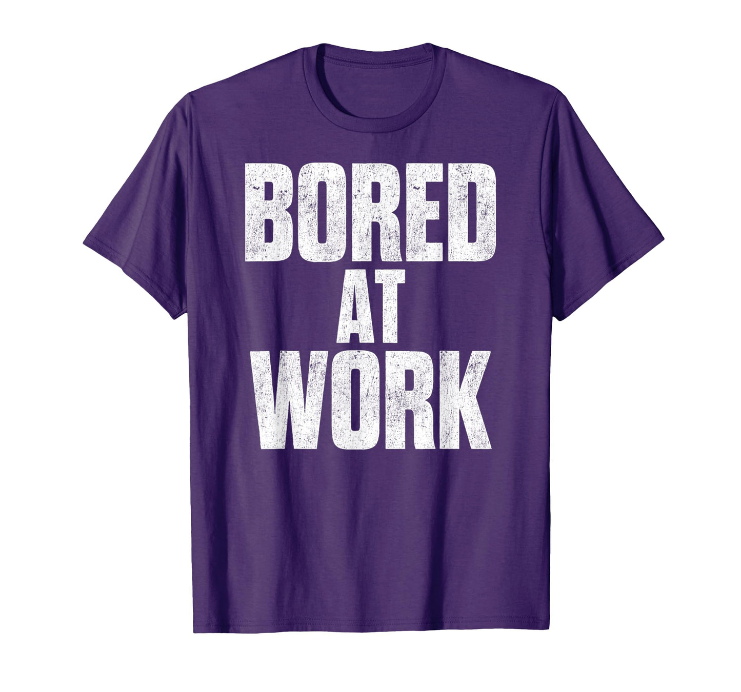 Bored At Work Funny Sarcastic Jokes Meme Work Job Saying T-Shirt