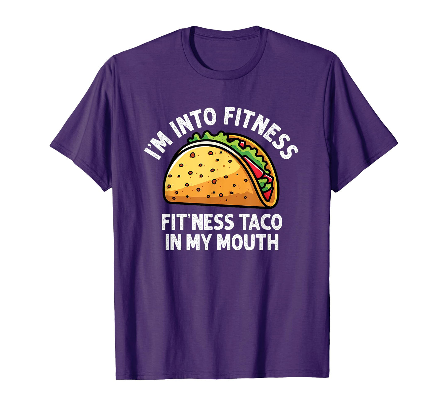 I'm into Fitness Taco in My Mouth Funny Taco men womens T-Shirt