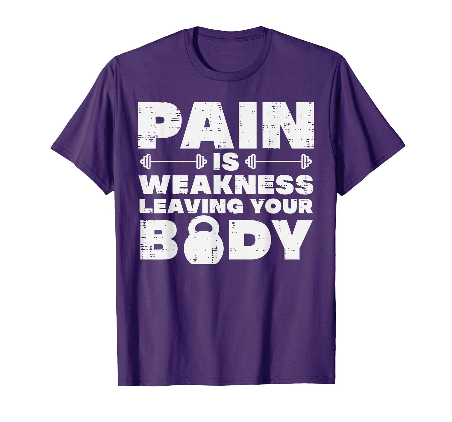 Pain Is Weakness Leaving Your Body Gym Workout Men Women T-Shirt