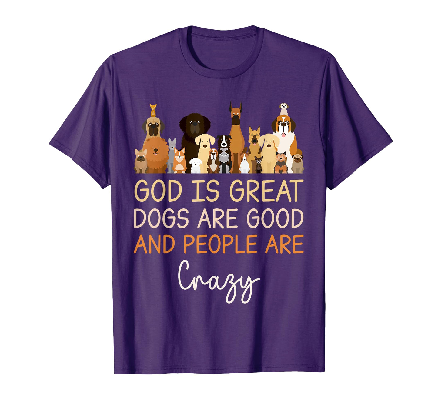 God Is Great Dogs Are Good And People Are Crazy Christian T-Shirt