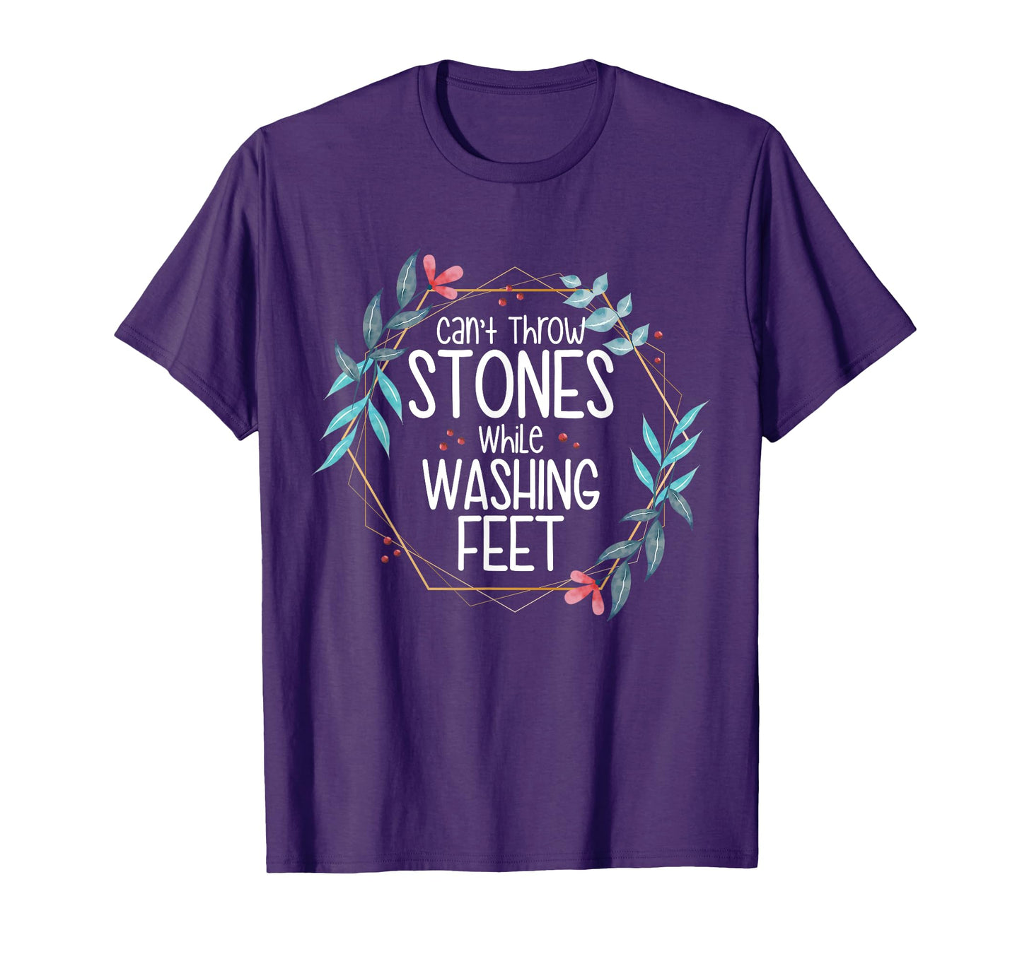 Can’t Throw Stones While Washing Feet T-Shirt