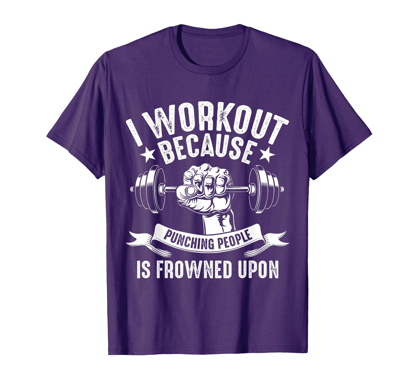 I Workout Because Punching People Frowned Upon T-Shirt