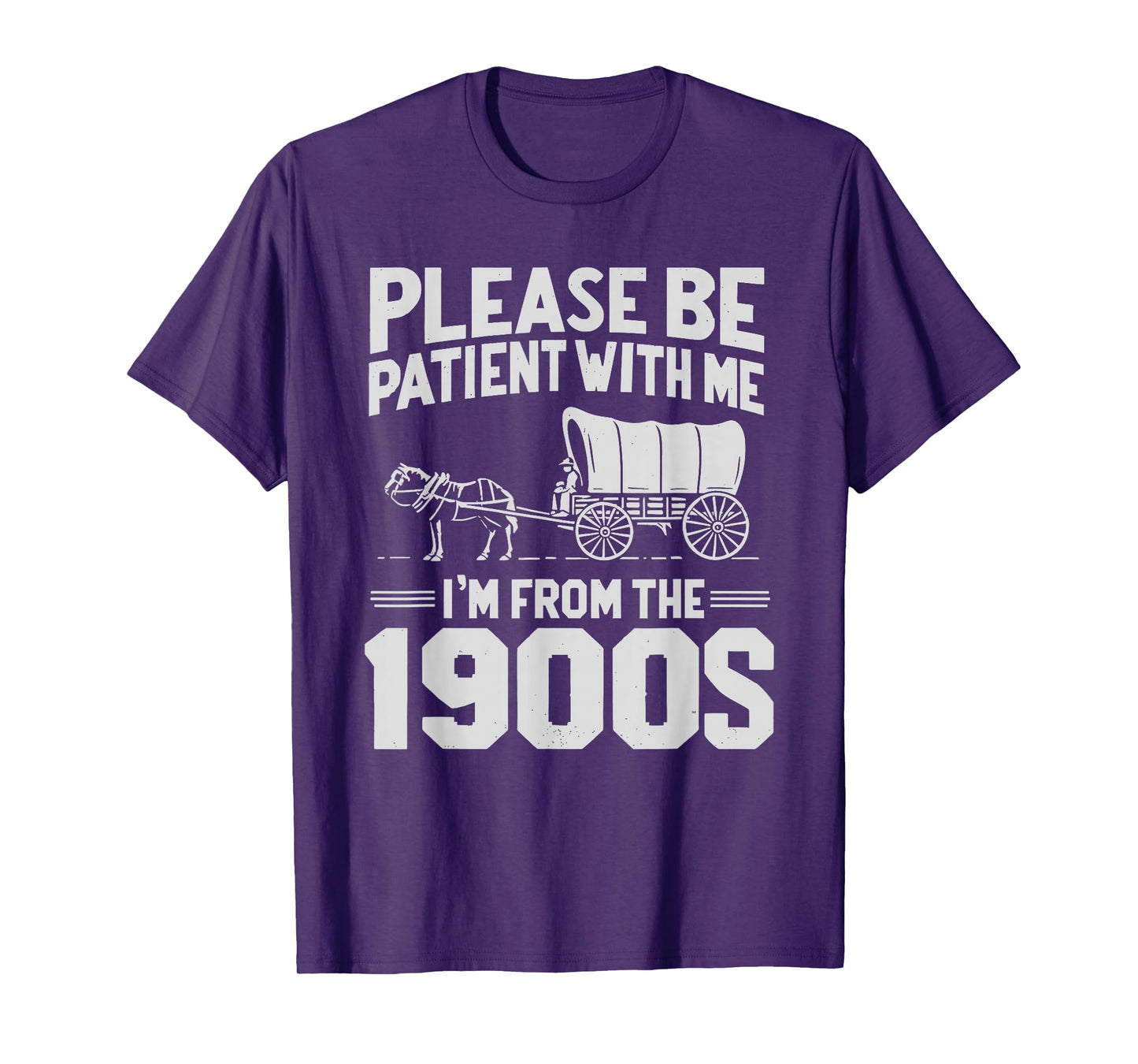 Please Be Patient I'm From the 1900s Funny Over the Hill T-Shirt