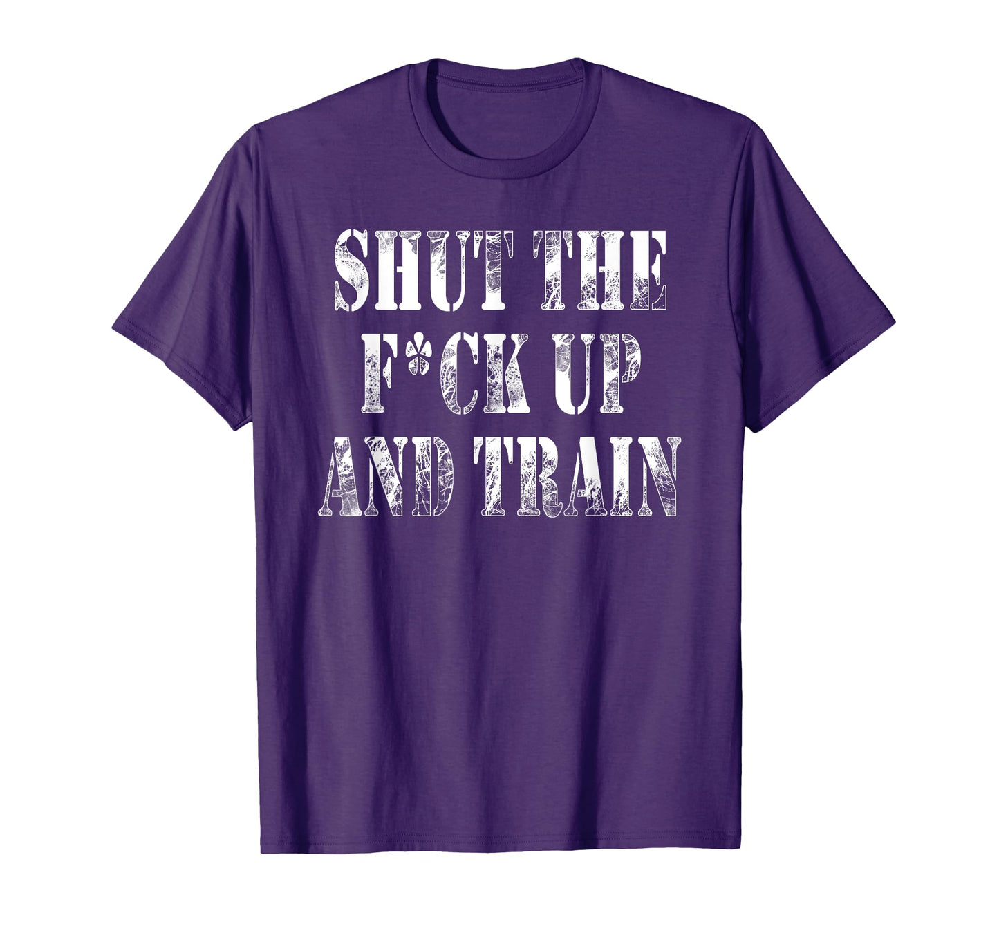 Shut The Fuck Up and Train Shirt T-Shirt