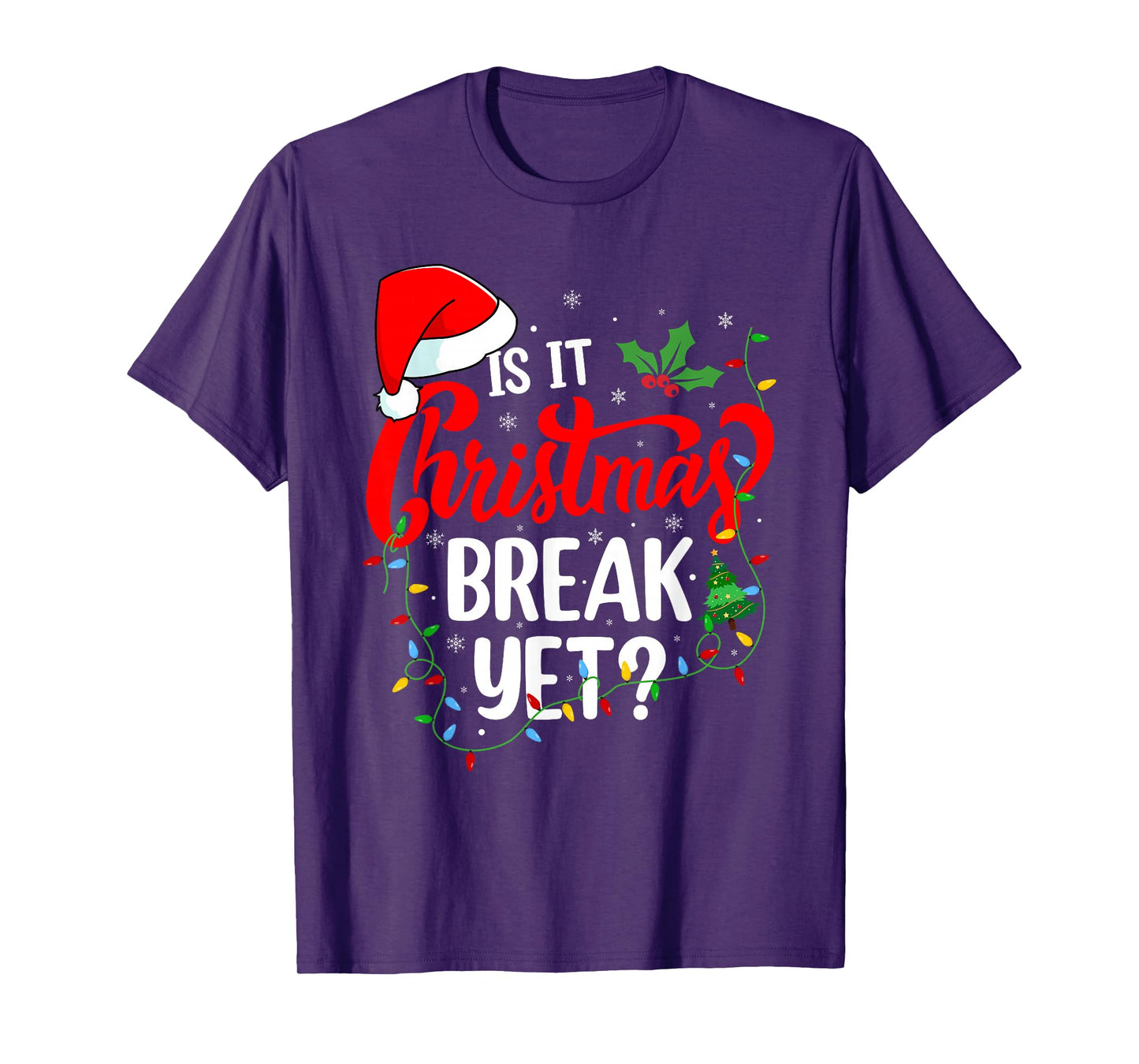 is It Christmas Break Yet Teacher Men Women Xmas Holiday T-Shirt