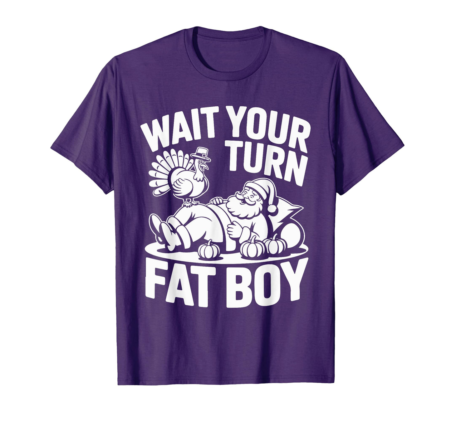 Wait Your Turn Fat Boy Funny Holiday Thanksgiving T-Shirt