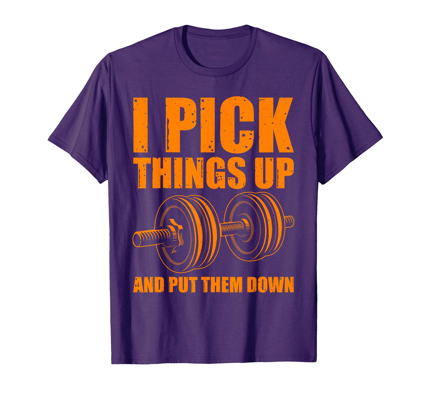 Funny I Pick Things Up Put Them Down Gift Bodybuilding Men T-Shirt