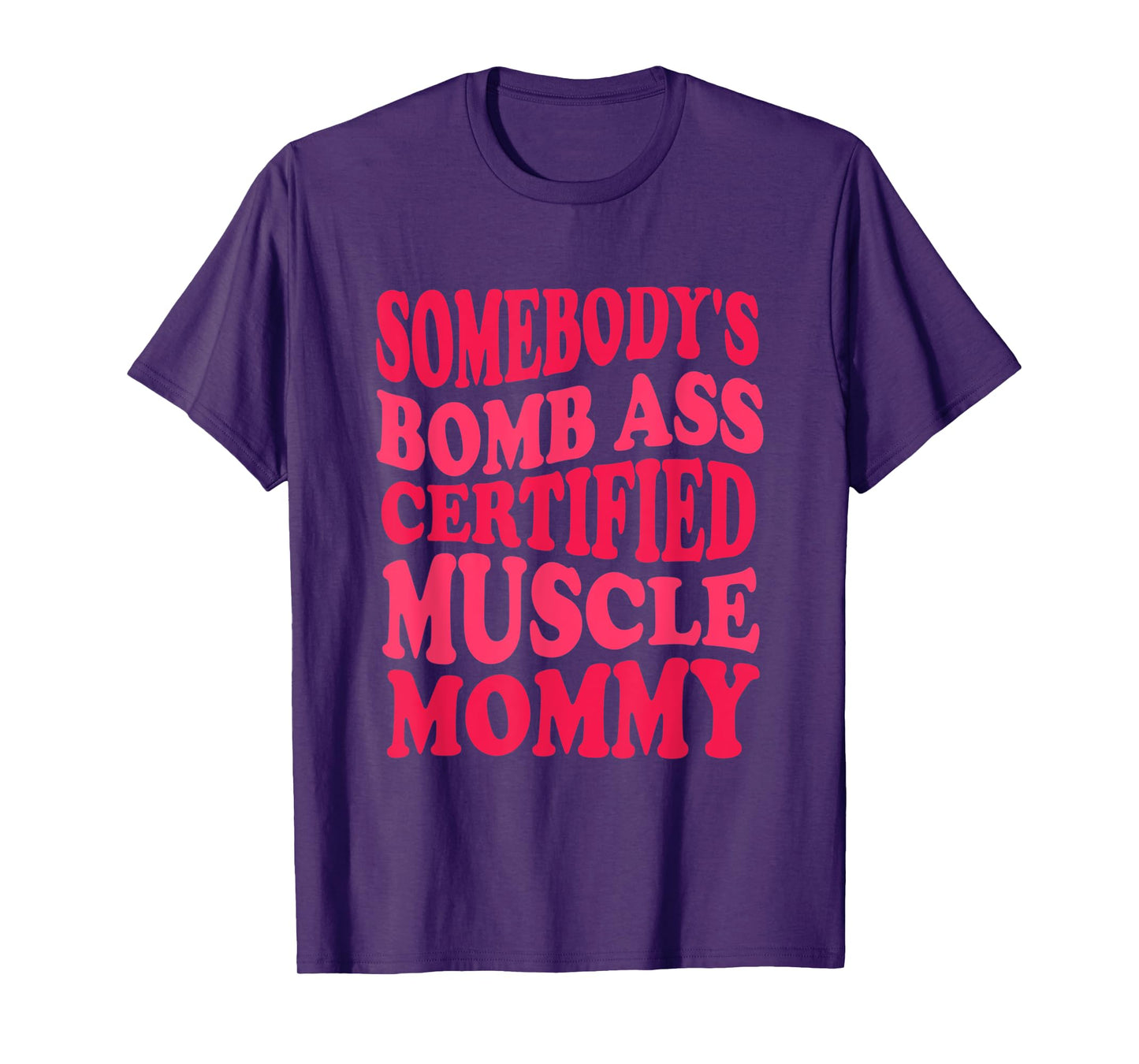 Sombody's Bomb Ass Certified Muscle Mommy Funny Gym Mom T-Shirt