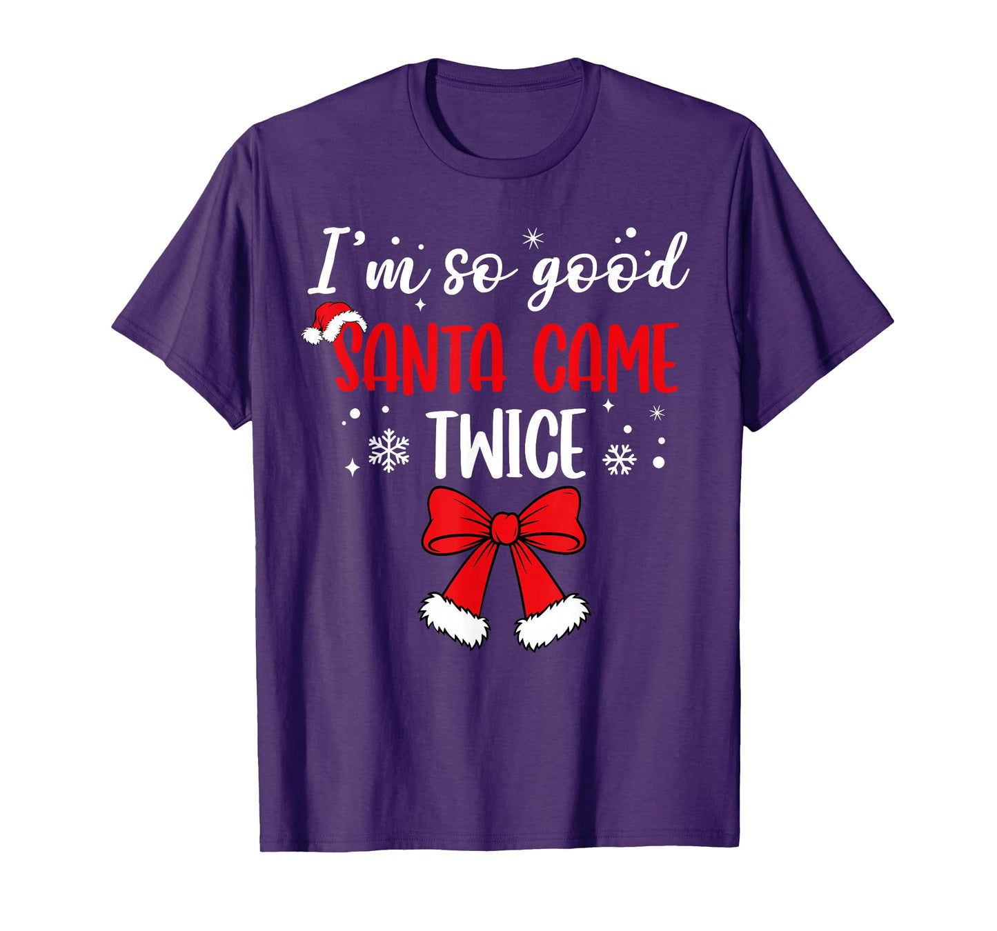 I'm So Good Santa Came Twice Christmas Couples Holiday Funny T-Shirt