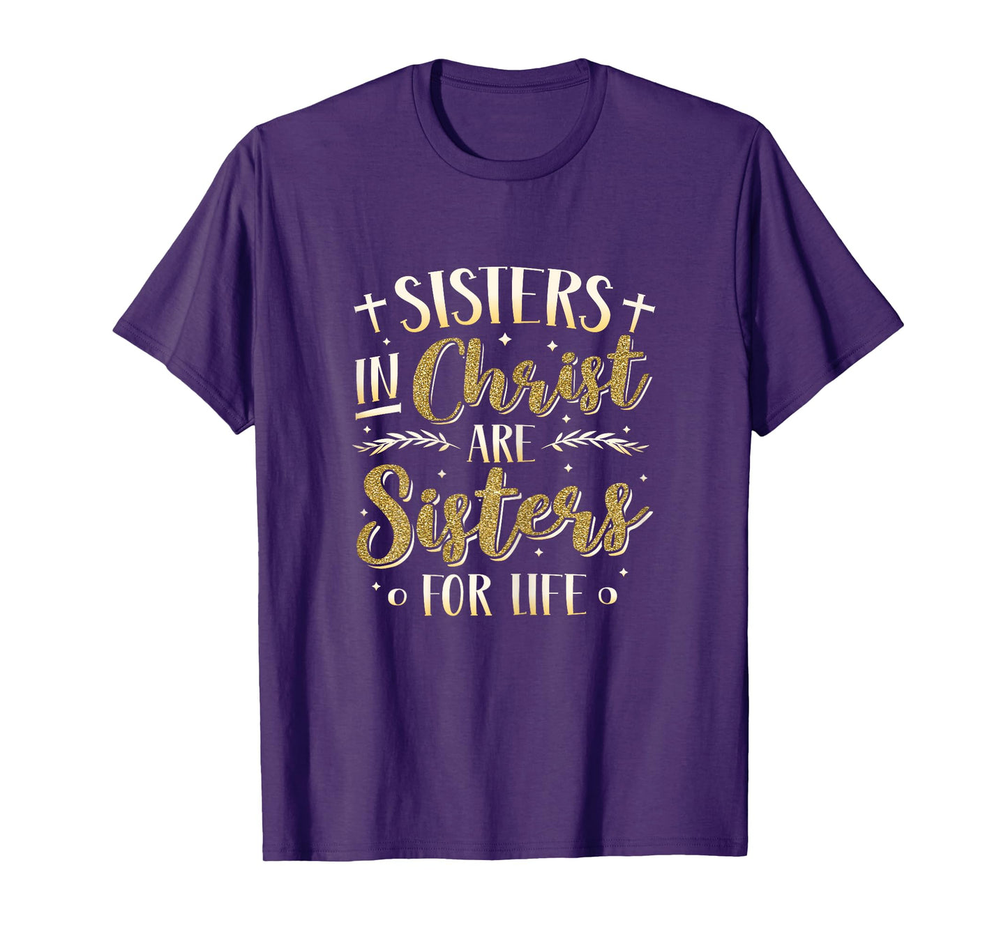 Sisters In Christ Are Sisters For Life Women Christ T-Shirt