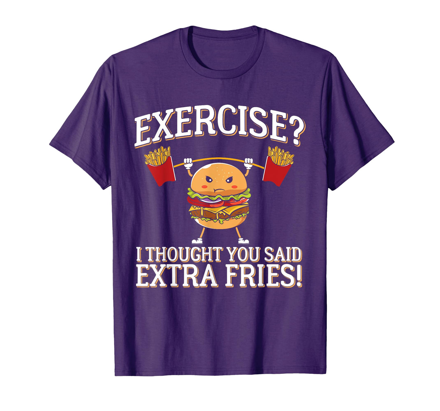 Exercise I Thought You Said Extra Fries Funny Food Burger T-Shirt