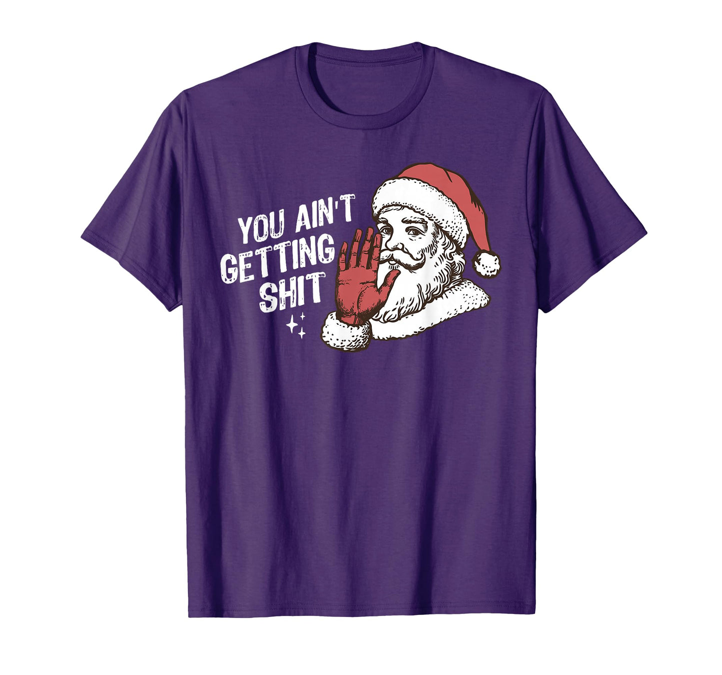 You Ain't Gettin' Shit Christmas Funny Santa Pajamas Holiday T-Shirt